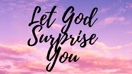 Let God Surprise You – Seriously Jen Fulwiler knows what she’s talking about